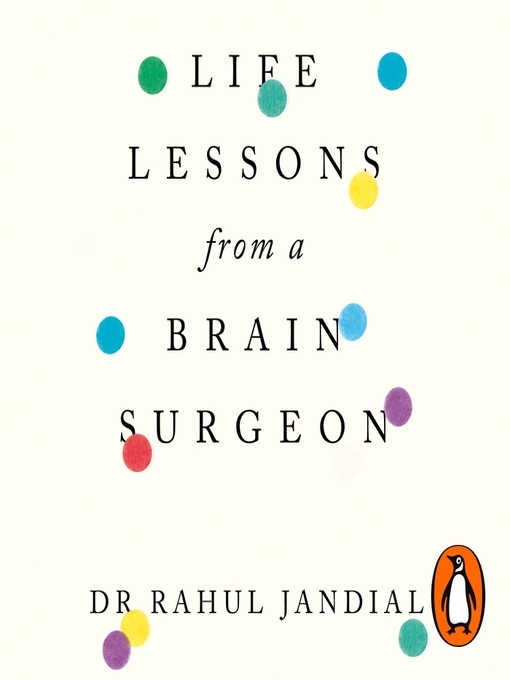 Title details for Life Lessons from a Brain Surgeon by Rahul Jandial - Available